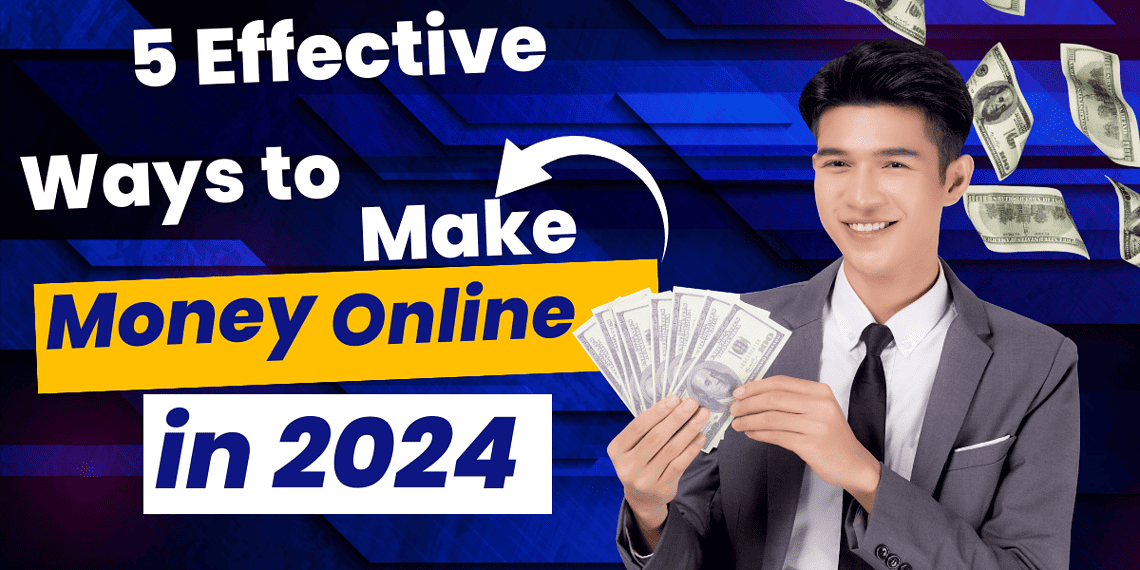 EASY 5 Effective Ways to Make Money Online in 2024